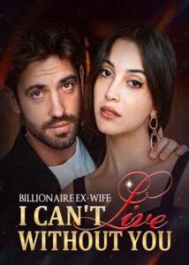 Billionaire Ex-wife I Can't Live Without You Romance 4. . Billionaire ex wife i cant live without you lucinda